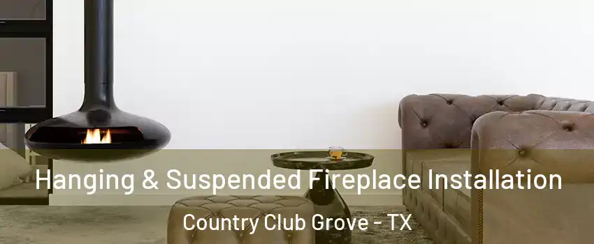 Hanging & Suspended Fireplace Installation Country Club Grove - TX