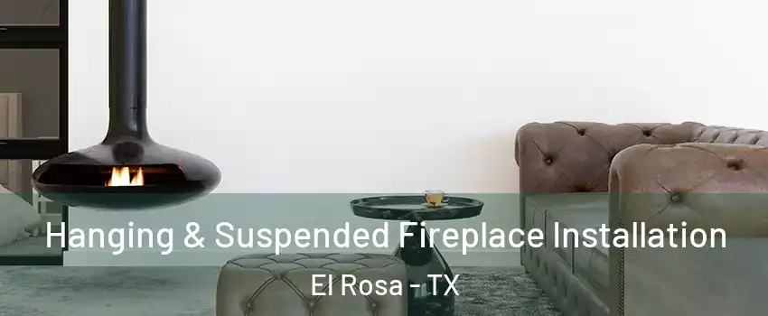 Hanging & Suspended Fireplace Installation El Rosa - TX