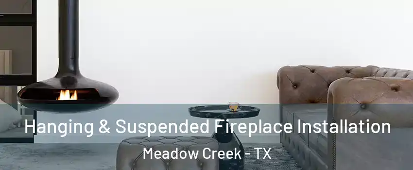 Hanging & Suspended Fireplace Installation Meadow Creek - TX