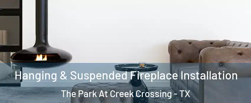 Hanging & Suspended Fireplace Installation The Park At Creek Crossing - TX