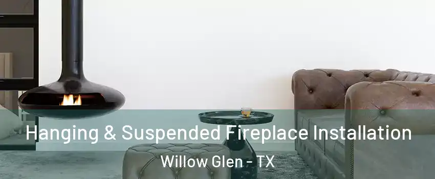 Hanging & Suspended Fireplace Installation Willow Glen - TX