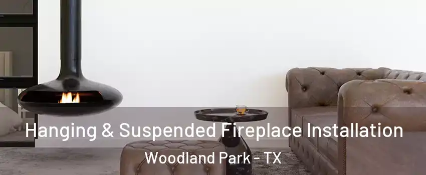 Hanging & Suspended Fireplace Installation Woodland Park - TX