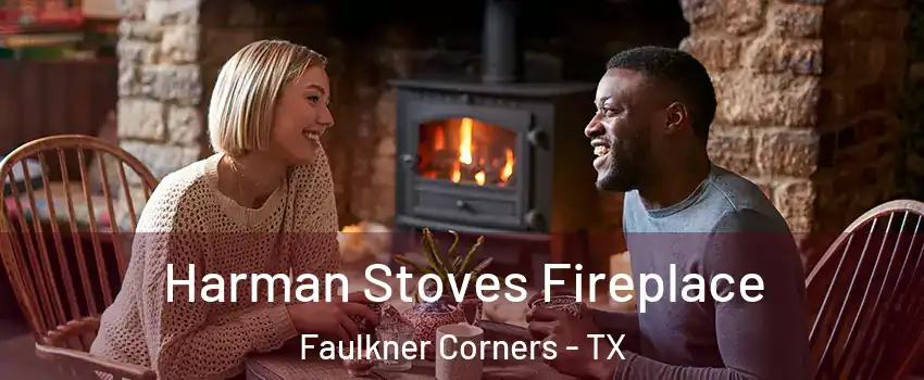 Harman Stoves Fireplace Faulkner Corners - TX