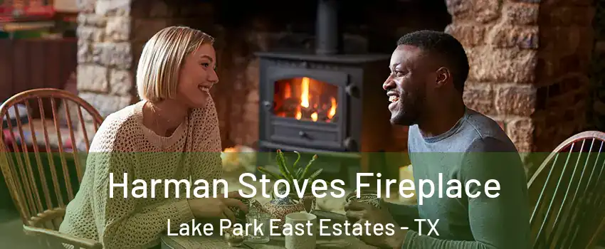 Harman Stoves Fireplace Lake Park East Estates - TX
