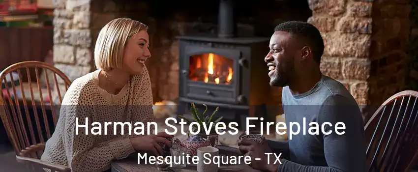 Harman Stoves Fireplace Mesquite Square - TX