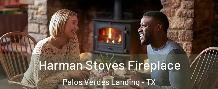 Harman Stoves Fireplace Palos Verdes Landing - TX