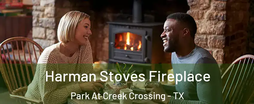 Harman Stoves Fireplace Park At Creek Crossing - TX