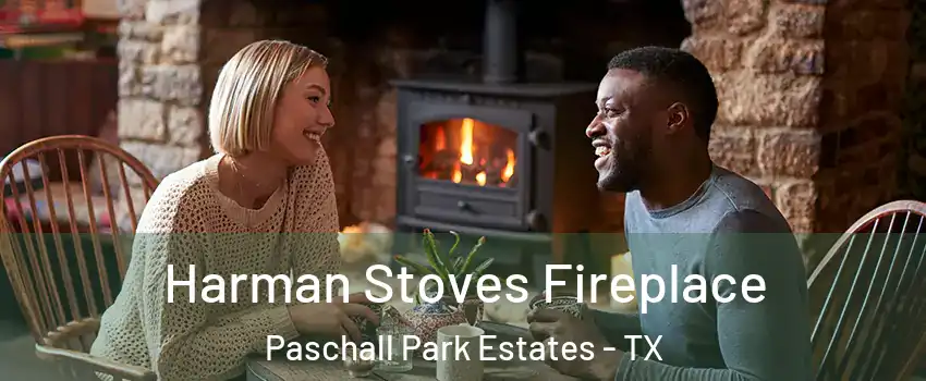Harman Stoves Fireplace Paschall Park Estates - TX