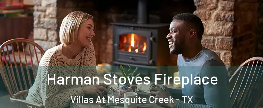 Harman Stoves Fireplace Villas At Mesquite Creek - TX