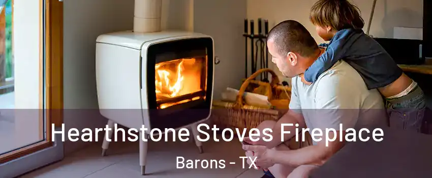 Hearthstone Stoves Fireplace Barons - TX