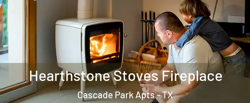 Hearthstone Stoves Fireplace Cascade Park Apts - TX