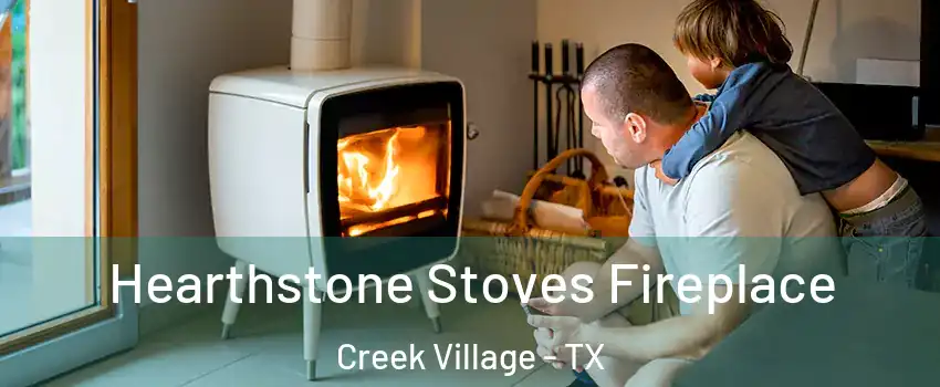 Hearthstone Stoves Fireplace Creek Village - TX