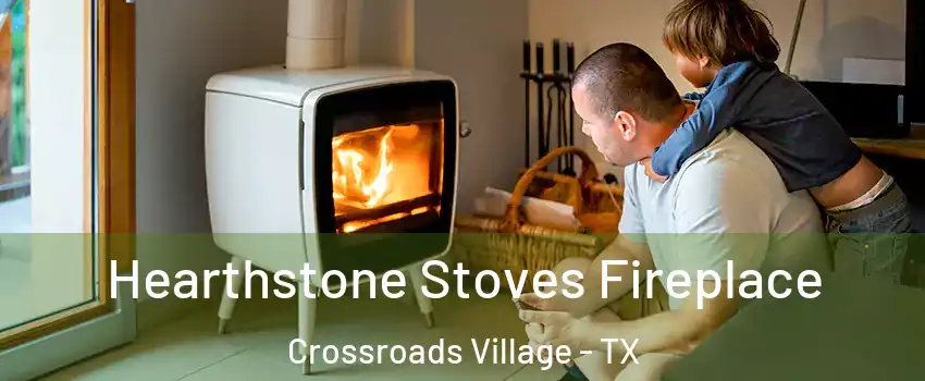Hearthstone Stoves Fireplace Crossroads Village - TX