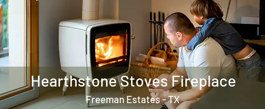 Hearthstone Stoves Fireplace Freeman Estates - TX