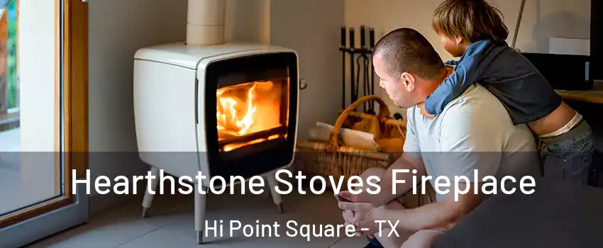 Hearthstone Stoves Fireplace Hi Point Square - TX