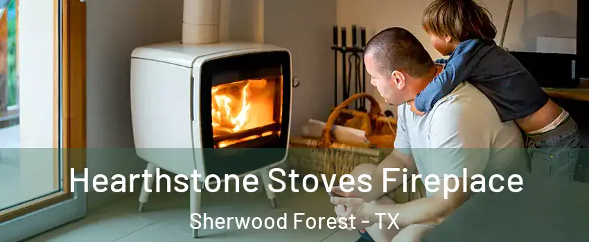 Hearthstone Stoves Fireplace Sherwood Forest - TX