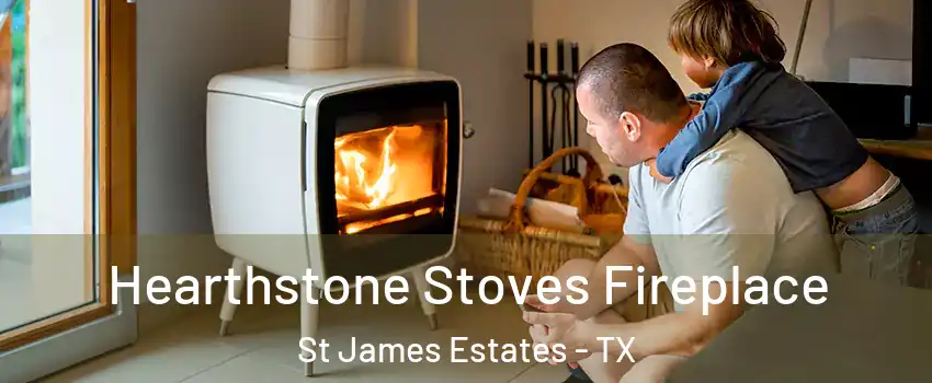 Hearthstone Stoves Fireplace St James Estates - TX