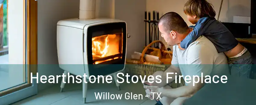 Hearthstone Stoves Fireplace Willow Glen - TX