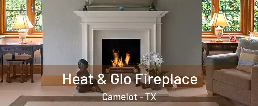 Heat & Glo Fireplace Camelot - TX