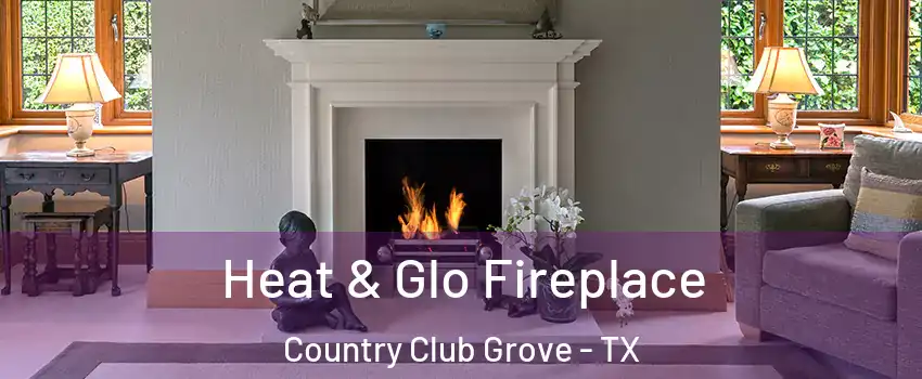 Heat & Glo Fireplace Country Club Grove - TX