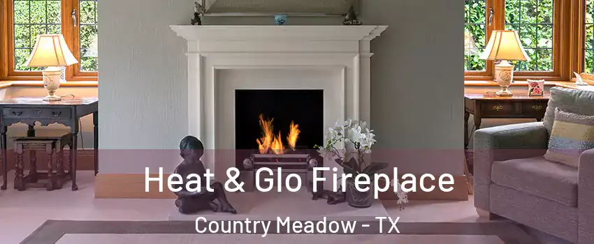 Heat & Glo Fireplace Country Meadow - TX
