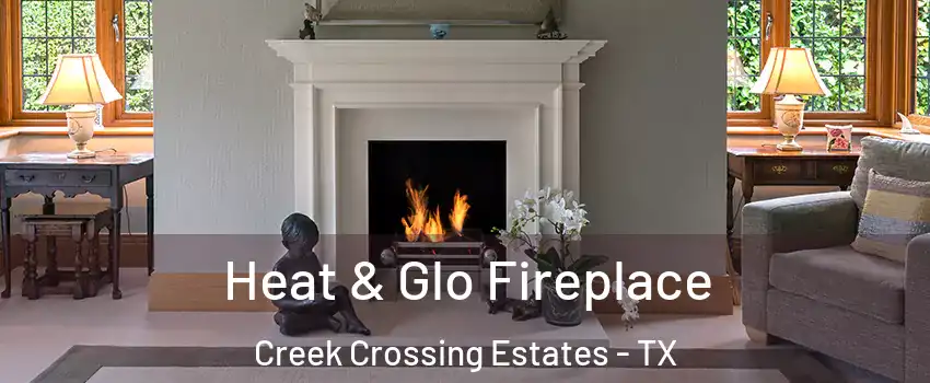 Heat & Glo Fireplace Creek Crossing Estates - TX