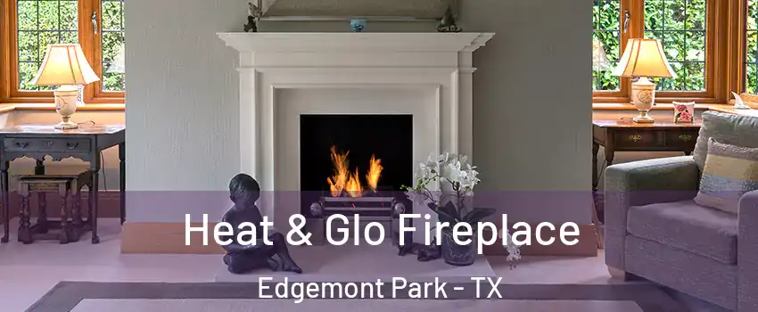 Heat & Glo Fireplace Edgemont Park - TX