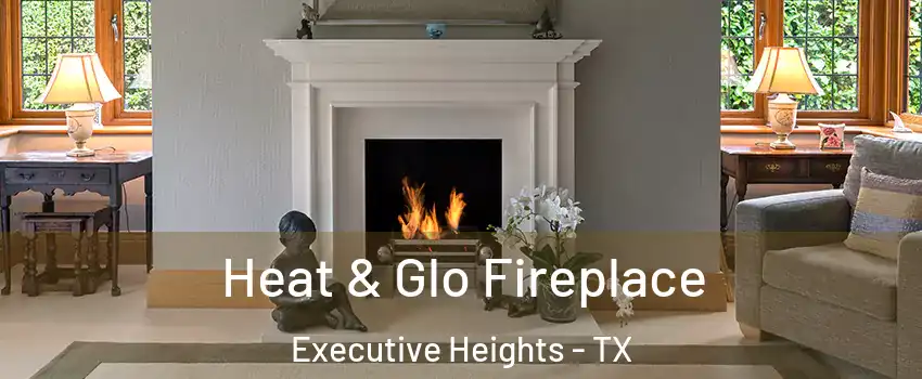 Heat & Glo Fireplace Executive Heights - TX