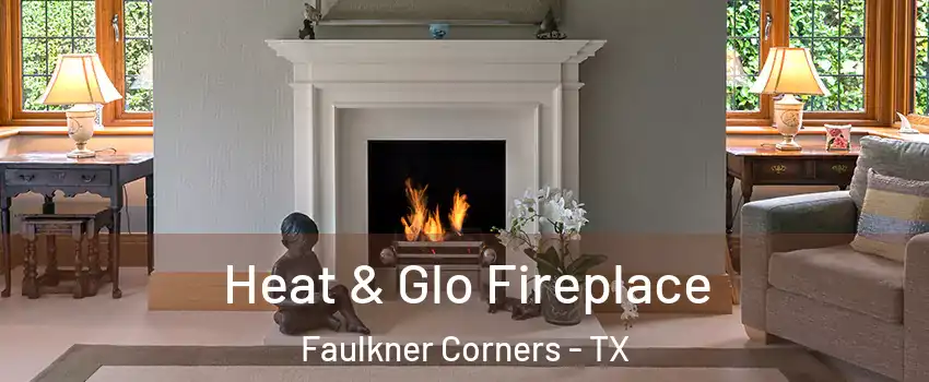Heat & Glo Fireplace Faulkner Corners - TX