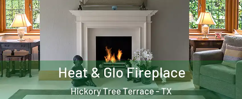Heat & Glo Fireplace Hickory Tree Terrace - TX