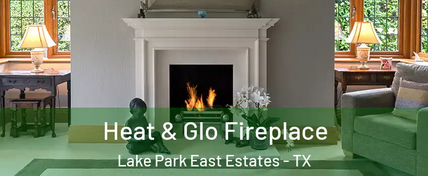 Heat & Glo Fireplace Lake Park East Estates - TX