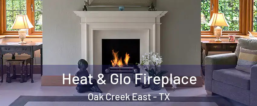 Heat & Glo Fireplace Oak Creek East - TX