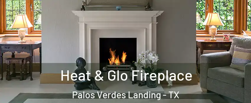 Heat & Glo Fireplace Palos Verdes Landing - TX