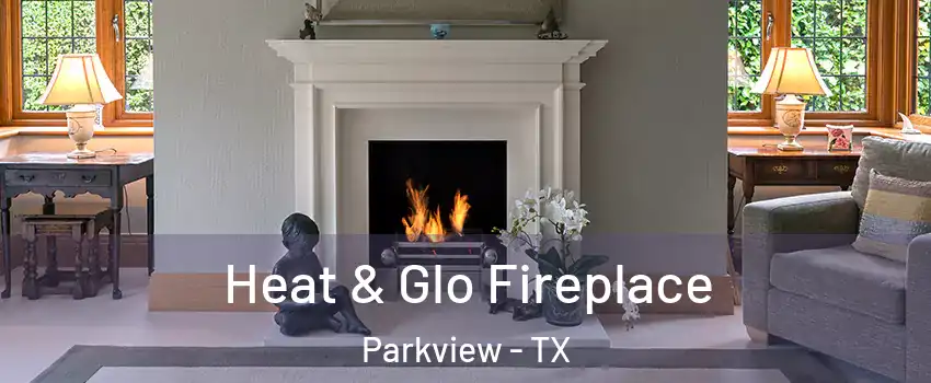 Heat & Glo Fireplace Parkview - TX