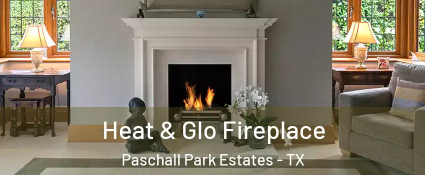 Heat & Glo Fireplace Paschall Park Estates - TX