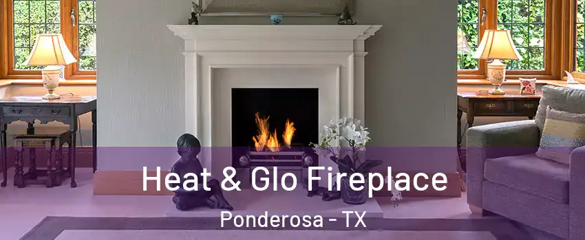 Heat & Glo Fireplace Ponderosa - TX