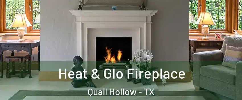 Heat & Glo Fireplace Quail Hollow - TX
