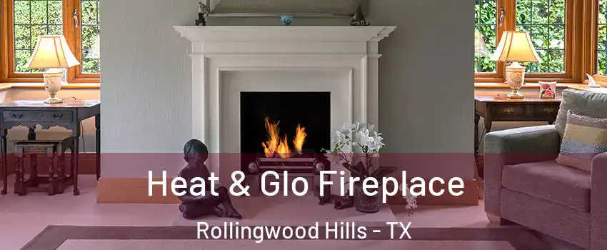 Heat & Glo Fireplace Rollingwood Hills - TX