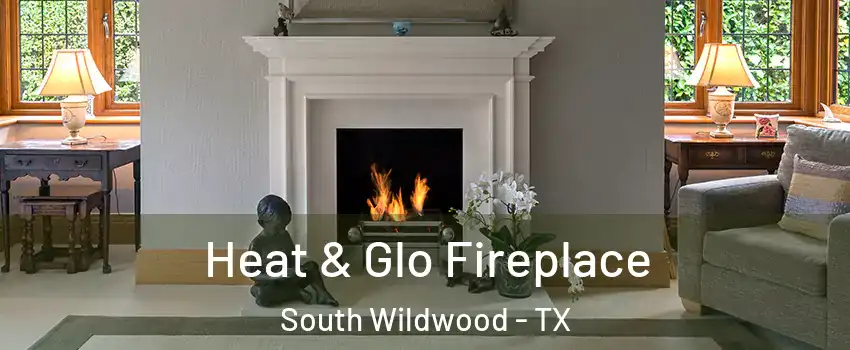 Heat & Glo Fireplace South Wildwood - TX