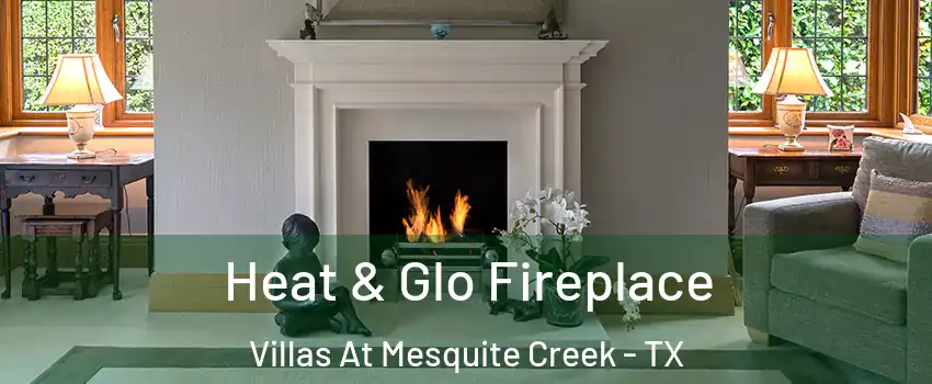 Heat & Glo Fireplace Villas At Mesquite Creek - TX