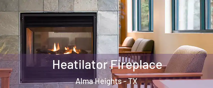 Heatilator Fireplace Alma Heights - TX