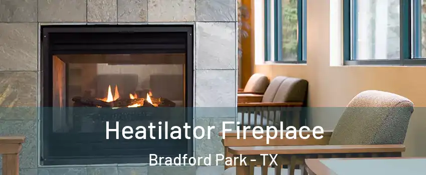 Heatilator Fireplace Bradford Park - TX