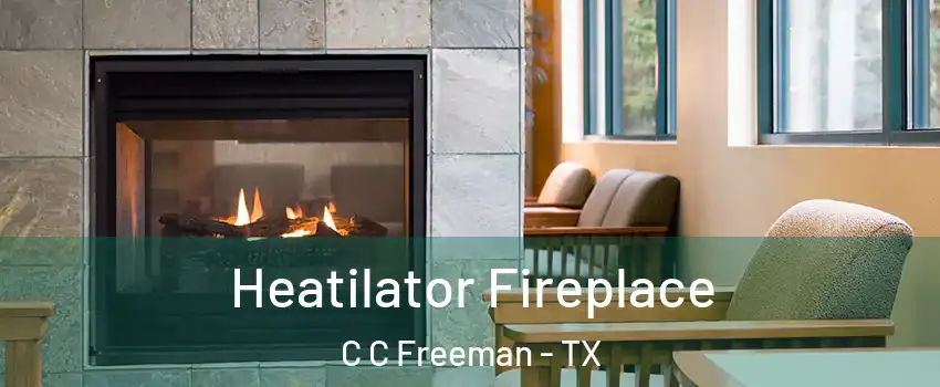 Heatilator Fireplace C C Freeman - TX