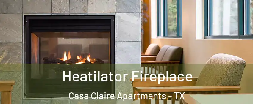 Heatilator Fireplace Casa Claire Apartments - TX