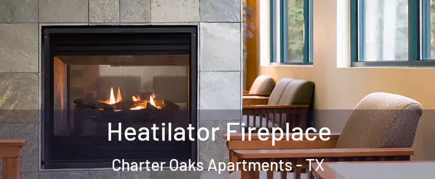 Heatilator Fireplace Charter Oaks Apartments - TX