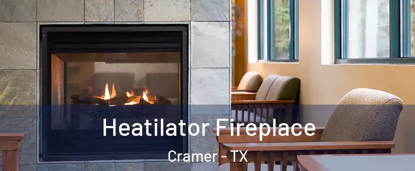 Heatilator Fireplace Cramer - TX