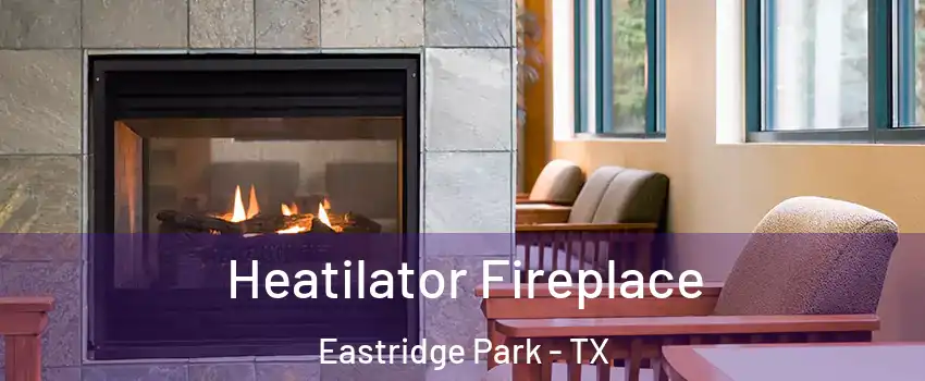 Heatilator Fireplace Eastridge Park - TX