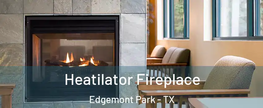 Heatilator Fireplace Edgemont Park - TX