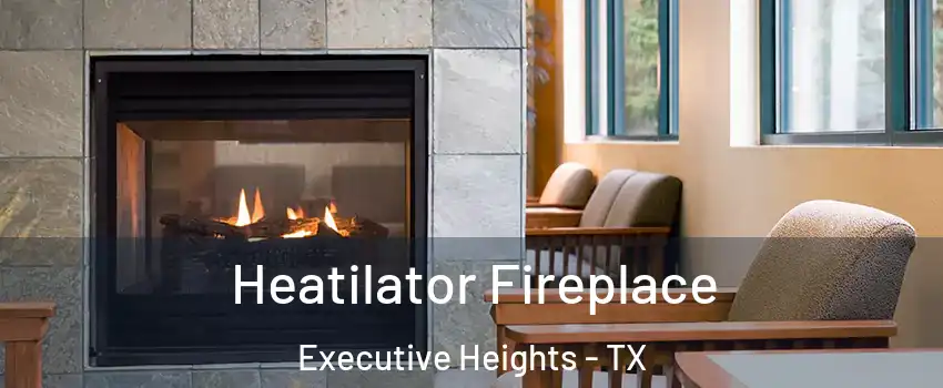 Heatilator Fireplace Executive Heights - TX