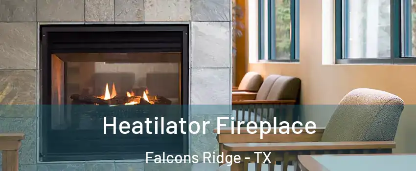 Heatilator Fireplace Falcons Ridge - TX
